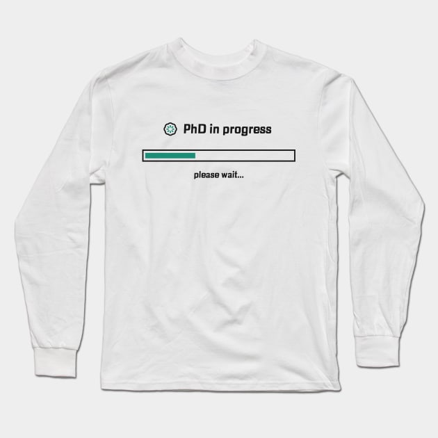 Phd In Progress - Medical Student in Medschool Long Sleeve T-Shirt by Medical Student Tees